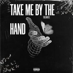 Take Me By The Hand