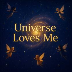 Universe Loves Me