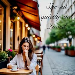 She sat quietly and Loved