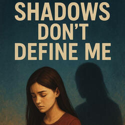 Shadows Don’t Define Me