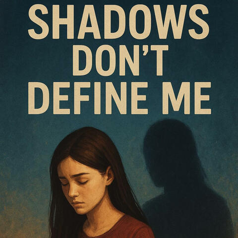 Shadows Don’t Define Me