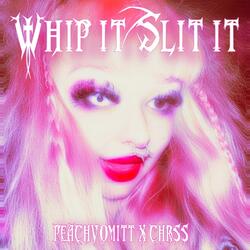 Whip it! Slit it! (feat. Chrss)