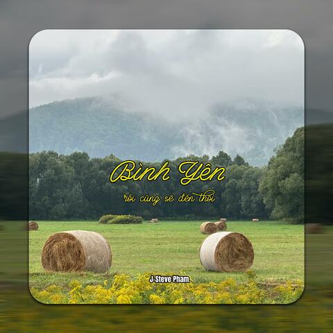 Bình Yên Rồi Cũng Sẽ Đến Thôi