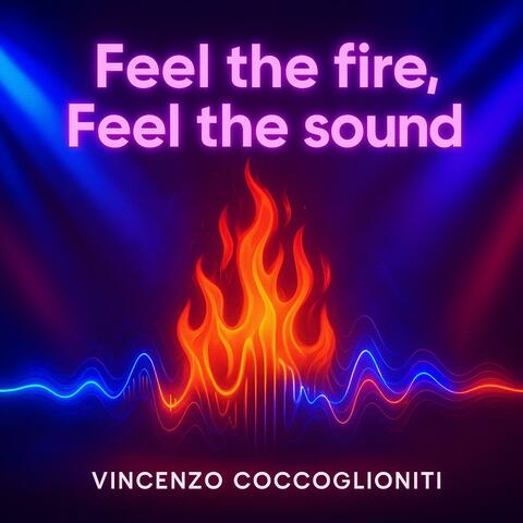 Feel the fire, Feel the sound