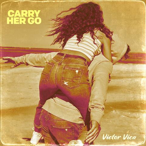 Carry Her Go