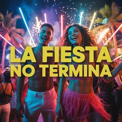 LA FIESTA NO TERMINA