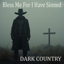 Bless Me For I Have Sinned