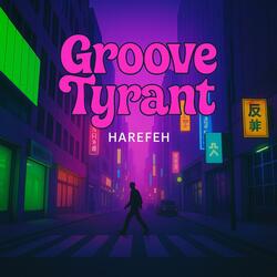 Groove Tyrant