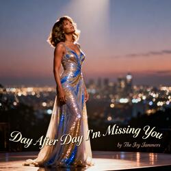 Day After Day, I'm Missing You