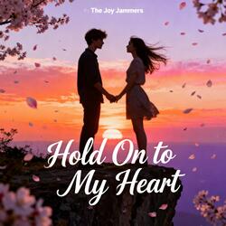 Hold On To My Heart