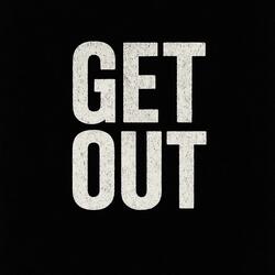 GET OUT