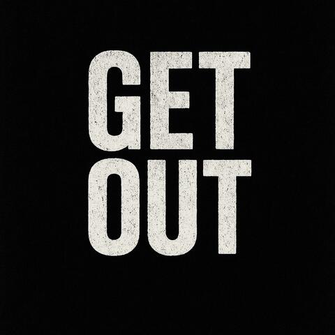 GET OUT