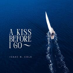 A Kiss Before I Go (feat. Isaac B. Cole)