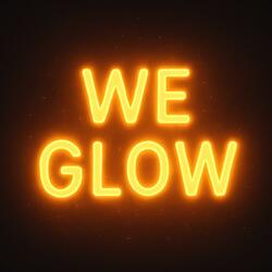 We Glow