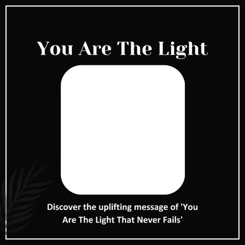 You Are The Light That Never Fails