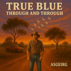 True Blue (Through and Through)