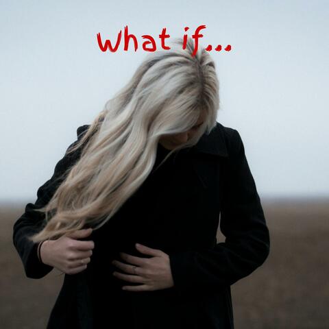 What if...