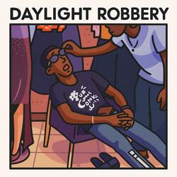 DAYLIGHT ROBBERY