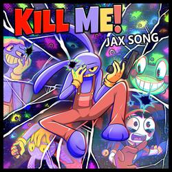 Kill Me! (Jax Song) (feat. ivi & Jelzyart)