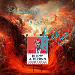 Pretending To Be A King