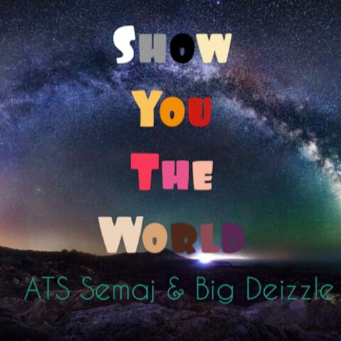 Show You The World (feat. Big Deizzle)