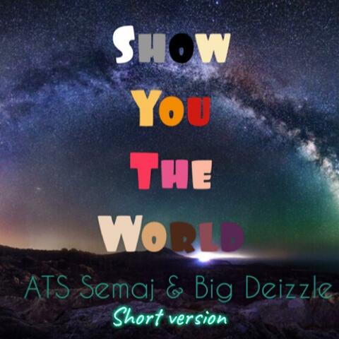 Show You The World (feat. Big Deizzle) [Short]