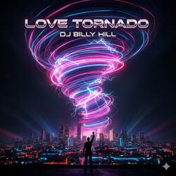Love Tornado (feat. Dj Billy Hill) (Spinning Mix)