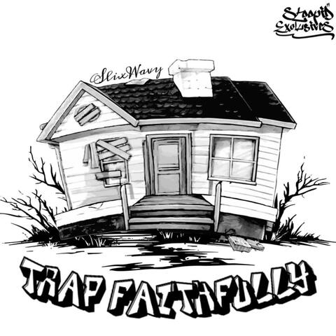 TRAP FAITHFULLY