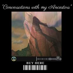 Conversations with my Ancestors