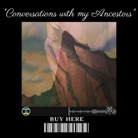 Conversations with my Ancestors