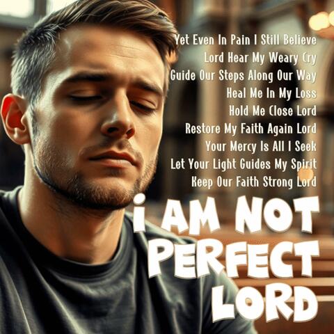 I Am Not Perfect Lord
