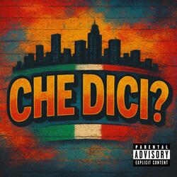 CHE DICI