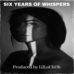 Six Years of Whispers