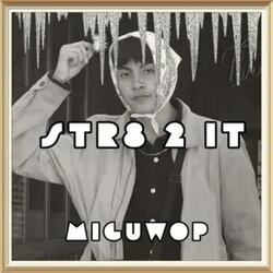 str8 2 it