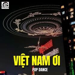 Việt Nam Ơi (Pop Dance)