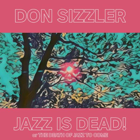 Jazz is Dead! or The Death of Jazz to Come