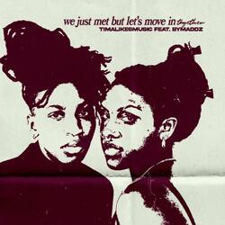 we just met but let's move in together (feat. Bymaddz)