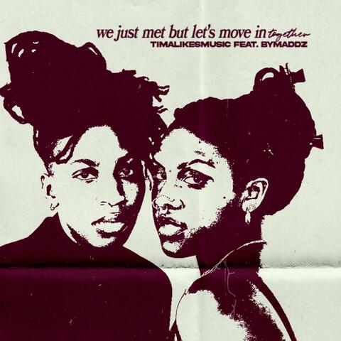 we just met but let's move in together (feat. Bymaddz)