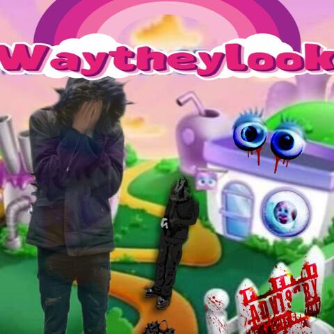 waytheylook