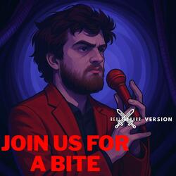 Join Us For A Bite (TheRealTheWarrior Version)