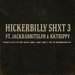 Hickerbilly Shxt 3 (feat. Jackrabbitslim & KkTrippy)