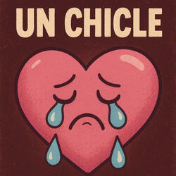 Un chicle en el corazón </3