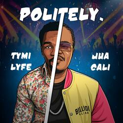 Politely (feat. Juacali)