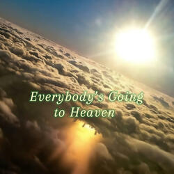 Everybody's Going to Heaven