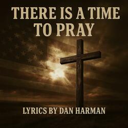 There Is a Time to Pray