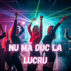 Nu mă duc la lucru