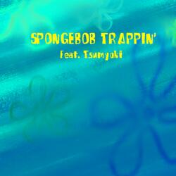 Spongebob Trappin' (feat. Tsumyoki)