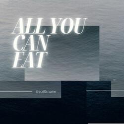 All you can Eat