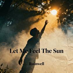 Let Me Feel The Sun