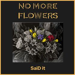 No more flowers